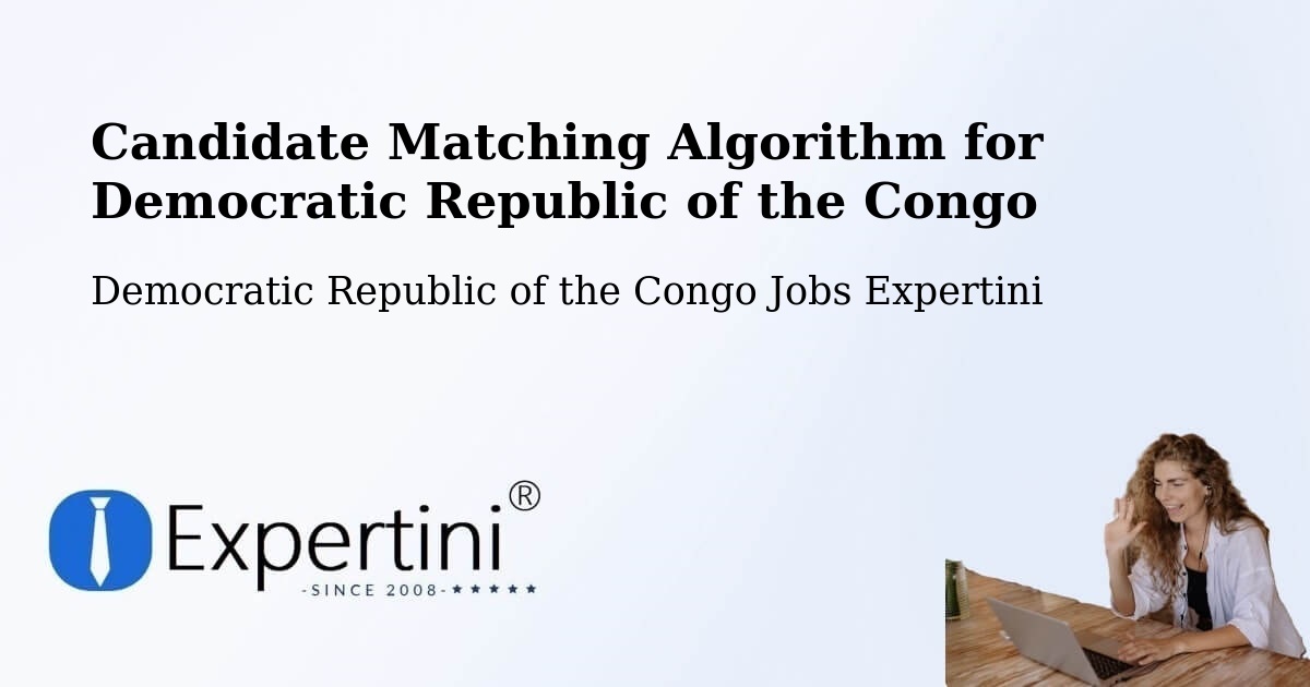 Candidate Matching Algorithm Overview – Kasangulu - Democratic Republic of the Congo Jobs Expertini