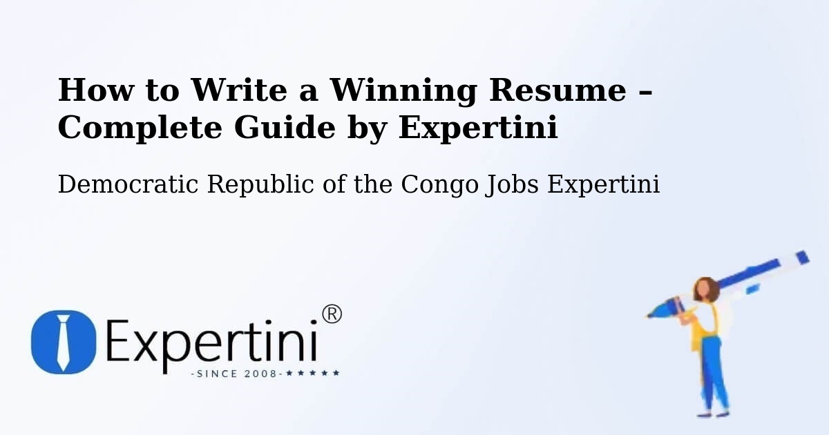 Resume Writing Guide for Job Seekers – Kasangulu - Kasangulu, Democratic Republic of the Congo Jobs Expertini